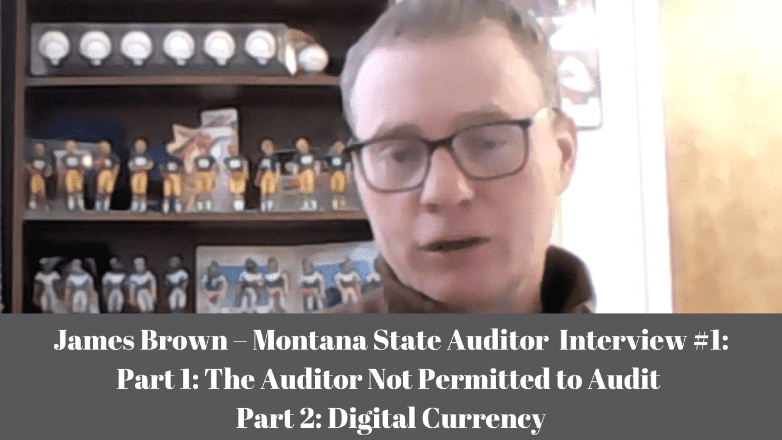 Jame Brown Montana State Auditor Part 1 The Auditor Not Permitted to Audit Part 2 Digital Currency