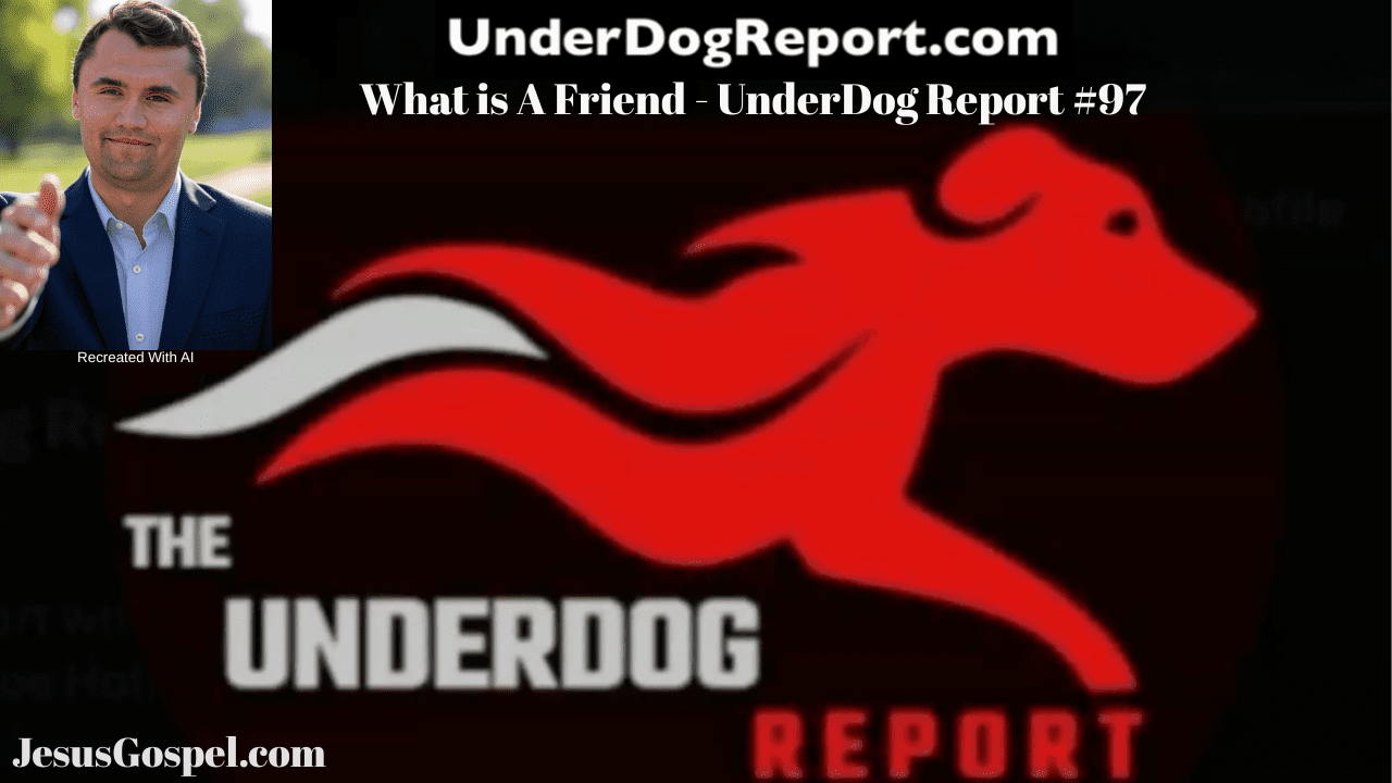 What Is A Friend? UnderDog Report #98 | Joe Hoft